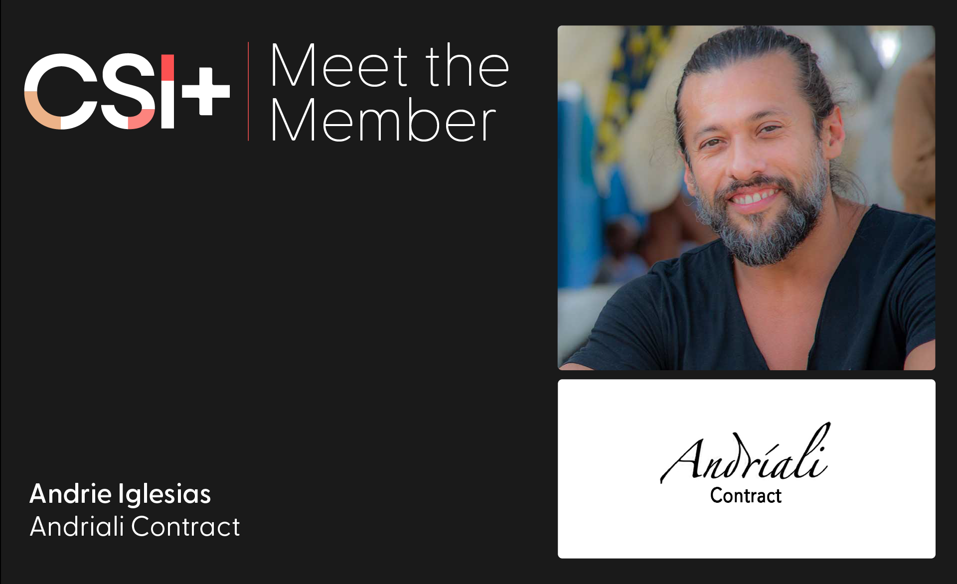 Meet The Member: Andrie Iglesias – Andriali Contract - CSI+